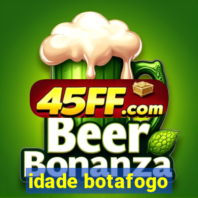 idade botafogo
